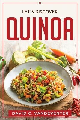 Let's Discover Quinoa -  David C Vandeventer