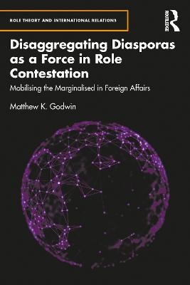 Disaggregating Diasporas as a Force in Role Contestation - Matthew K. Godwin