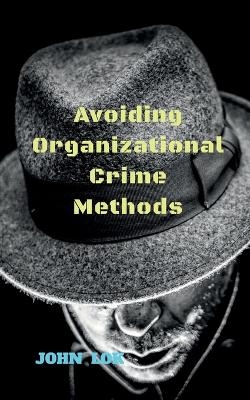 Avoiding Organizational Crime Methods - Joh Lok