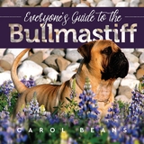 Everyone's Guide to the Bullmastiff -  Carol Beans