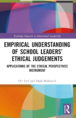 Empirical Understanding of School Leaders’ Ethical Judgements - Ori Eyal, Izhak Berkovich