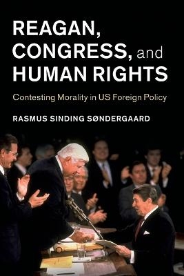 Reagan, Congress, and Human Rights - Rasmus Sinding Søndergaard