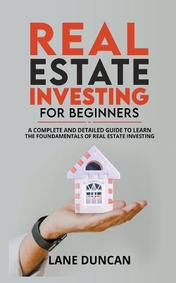 Real Estate Investing for Beginners - Lane Duncan