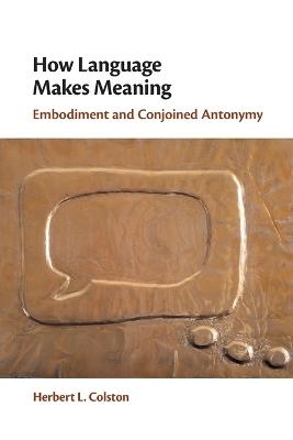 How Language Makes Meaning - Herbert L. Colston