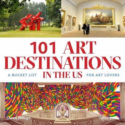 101 Art Destinations in the U.S. - Owen Phillips