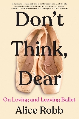 Don't Think, Dear - Alice Robb