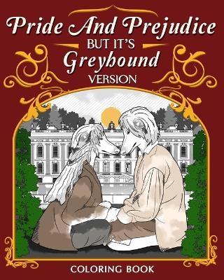 Pride and Prejudice but it's Greyhound Version Coloring Book -  Paperland