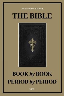 The Bible Book by Book and Period by Period - Josiah Blake Tidwell