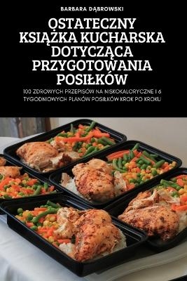 Ostateczny KsiĄŻka Kucharska DotyczĄca Przygotowania Posilków -  Barbara Dąbrowski