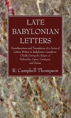 Late Babylonian Letters - R Campbell Thompson