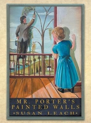 Mr. Porter's Painted Walls - Susan Leach