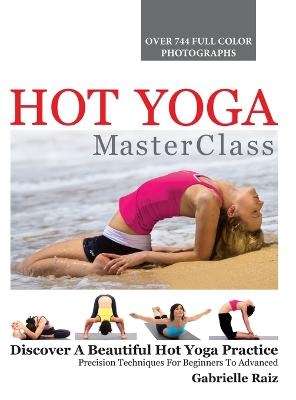 Hot Yoga MasterClass - Gabrielle Raiz