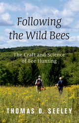 Following the Wild Bees -  Thomas Seeley