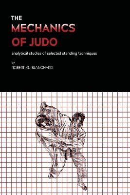 The Mechanics of Judo - Robert G Blanchard