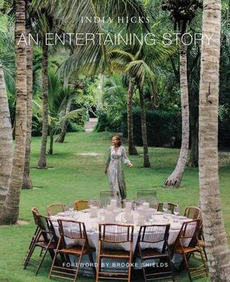 Entertaining Story, An - India Hicks, Brooke Shields