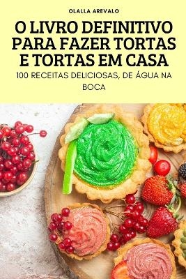 O Livro Definitivo Para Fazer Tortas E Tortas Em Casa -  Olalla Arevalo