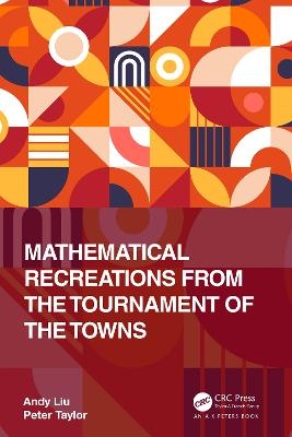 Mathematical Recreations from the Tournament of the Towns - Andy Liu, Peter Taylor