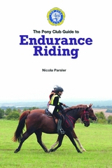 PONY CLUB GUIDE TO ENDURANCE RIDING -  Pony Club