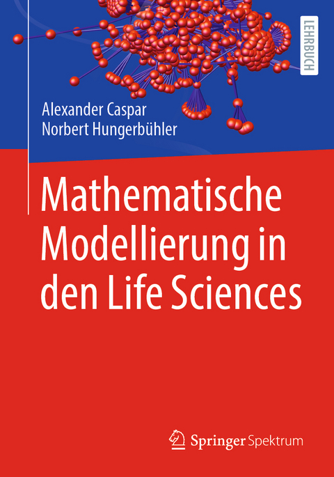 Mathematische Modellierung in den Life Sciences - Alexander Caspar, Norbert Hungerbühler