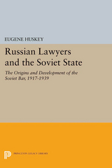 Russian Lawyers and the Soviet State - Eugene Huskey