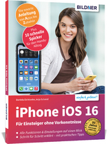 Apple iPhone mit iOS 16 - Für Einsteiger ohne Vorkenntnisse - Anja Schmid, Daniela Eichlseder