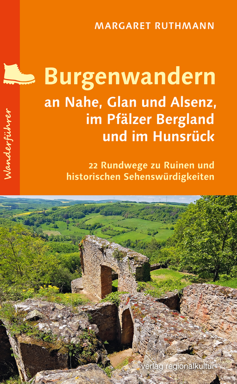 Burgenwandern an Nahe, Glan und Alsenz, im Pfälzer Bergland und im Hunsrück - Margaret Ruthmann