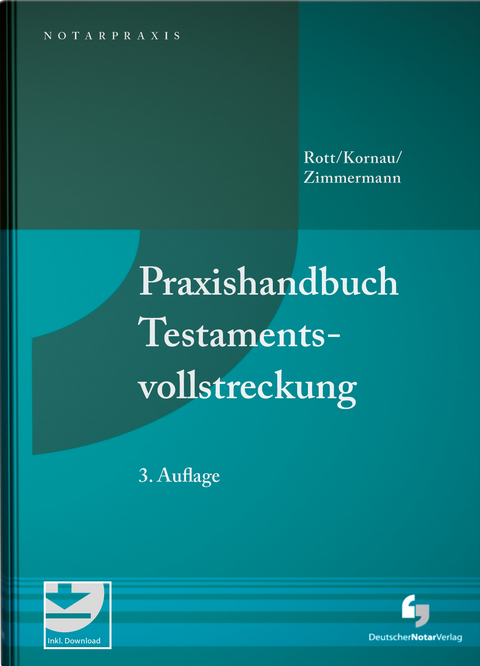 Praxishandbuch Testamentsvollstreckung - Eberhard Rott, Michael Stephan Kornau, Rainer Zimmermann