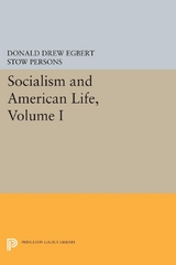 Socialism and American Life, Volume I -  Donald Drew Egbert