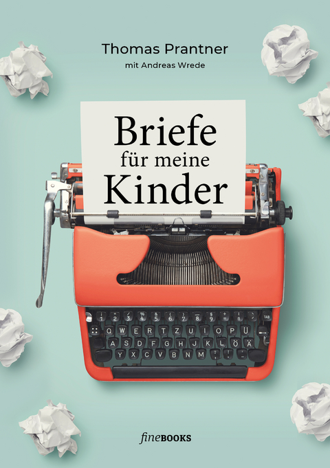 Briefe für meine Kinder - Prantner Thomas, Andreas Wrede