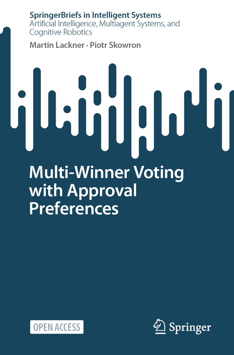 Multi-Winner Voting with Approval Preferences - Martin Lackner, Piotr Skowron