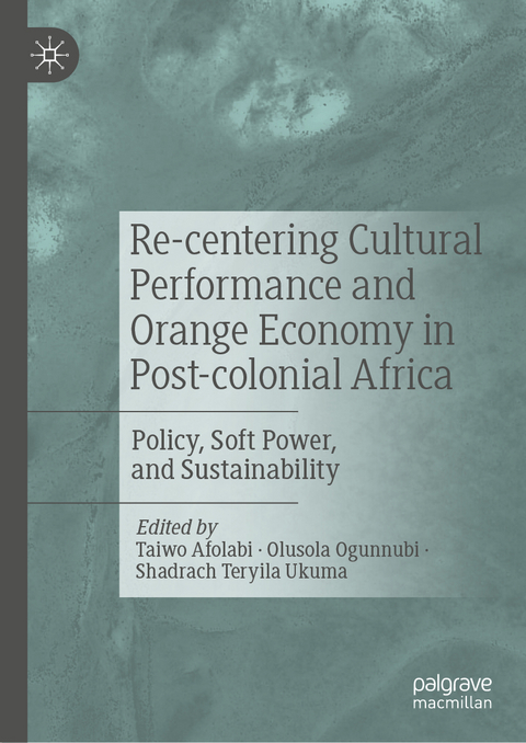 Re-centering Cultural Performance and Orange Economy in Post-colonial Africa - 