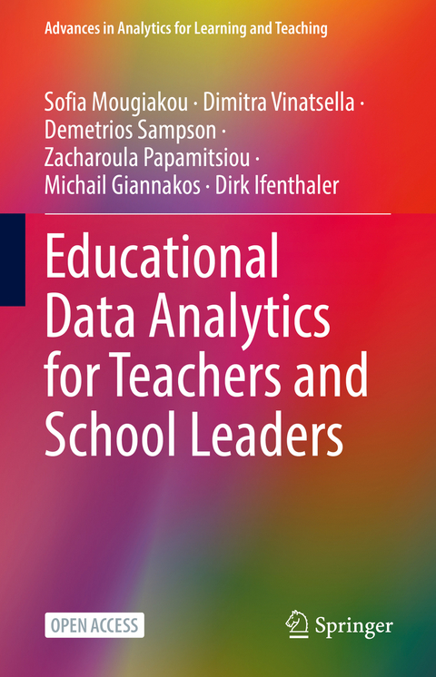 Educational Data Analytics for Teachers and School Leaders - Sofia Mougiakou, Dimitra Vinatsella, Demetrios Sampson, Zacharoula Papamitsiou, Michail Giannakos, Dirk Ifenthaler