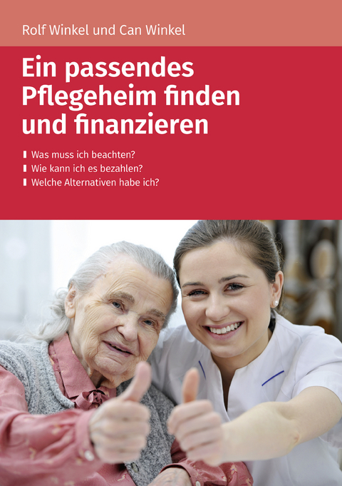 Ein passendes Pflegeheim finden und finanzieren - Rolf Winkel, Can Winkel