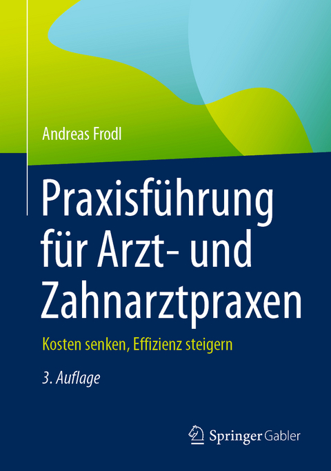 Praxisführung für Arzt- und Zahnarztpraxen - Andreas Frodl