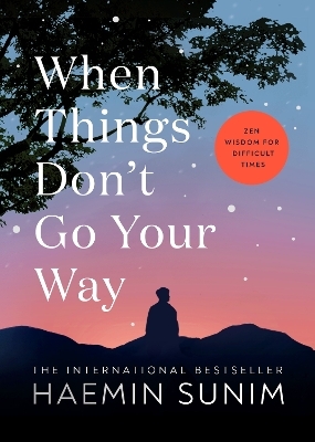 When Things Don’t Go Your Way - Haemin Sunim