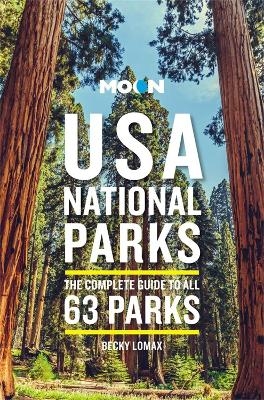 Moon USA National Parks (Third Edition) - Becky Lomax