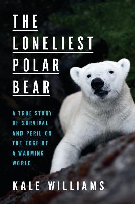 The Loneliest Polar Bear - Kale Williams