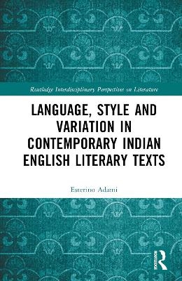 Language, Style and Variation in Contemporary Indian English Texts - Esterino Adami