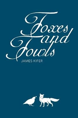 Foxes and Fowls - James Kifer