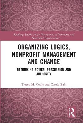 Organizing Logics, Nonprofit Management and Change - Tracey Coule, Carole Bain