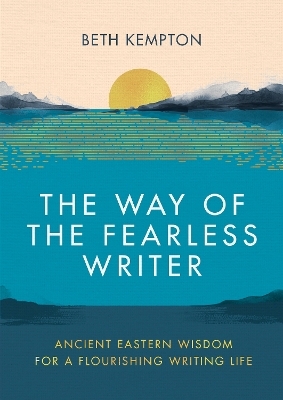 The Way of the Fearless Writer - Beth Kempton