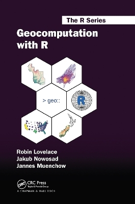 Geocomputation with R - Robin Lovelace, Jakub Nowosad, Jannes Muenchow