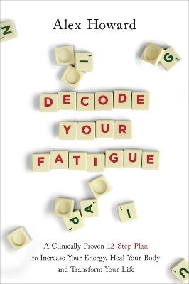 Decode Your Fatigue - Alex Howard