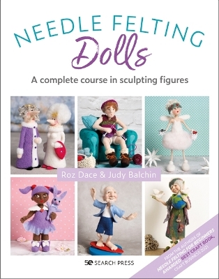 Needle Felting Dolls - Roz Dace, Judy Balchin