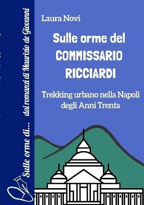 Sulle orme del Commissario Ricciardi - Laura Novi