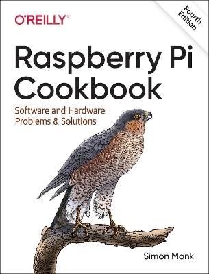 Raspberry Pi Cookbook, 4E - Simon Monk