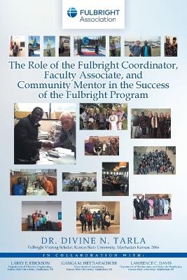 The Role of the Fulbright Coordinator, Faculty Associate, and Community Mentor in the Success of the Fulbright Program - Dr Divine N Tarla