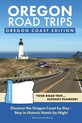 Oregon Road Trips - Oregon Coast Edition - Mike Westby, Kristy Westby