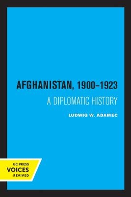 Afghanistan 1900 - 1923 - Ludwig W. Adamec