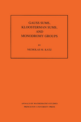 Gauss Sums, Kloosterman Sums, and Monodromy Groups. (AM-116), Volume 116 -  Nicholas M. Katz